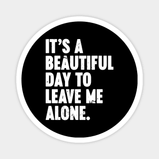 It's A Beautiful Day To Leave Me Alone Vintage Retro (White) Magnet